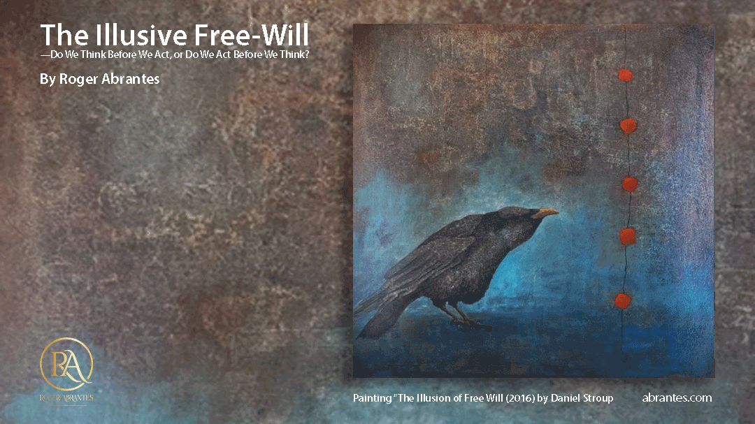 The Illusive Free Will—Do We Think Before We Act, or Do We Act Before We Think?